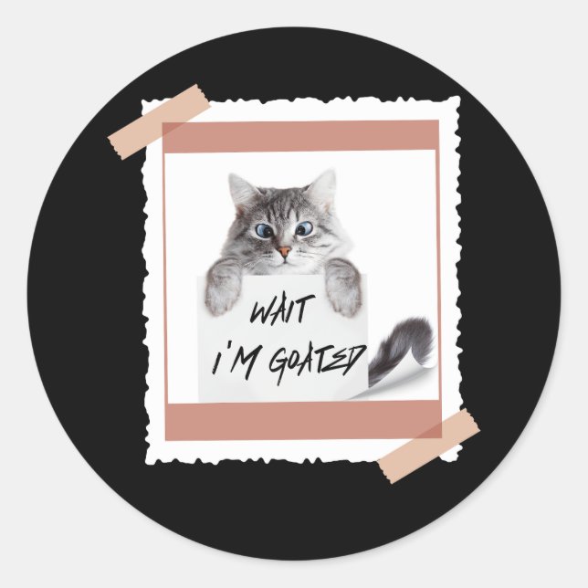 Wait I'm Goated Cat Humour Meme Cat Lover Parody C Classic Round Sticker (Front)