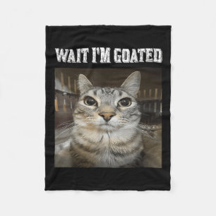 Wait Im Goated Cat Humour Meme Fleece Blanket