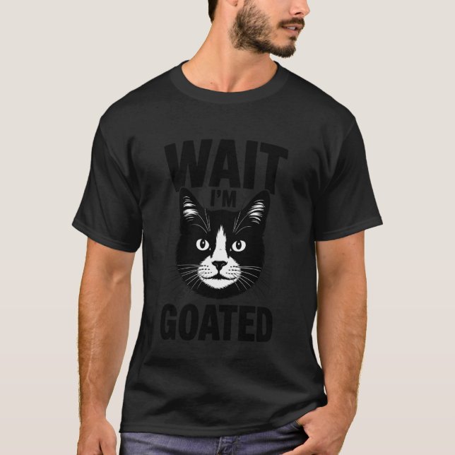 Wait I'm Goated Cat Meme Saying Funny Cat Brainrot T-Shirt (Front)