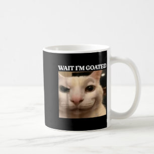 Wait I'm Goated Cat Silly Funny Cat Meme Men Women Coffee Mug
