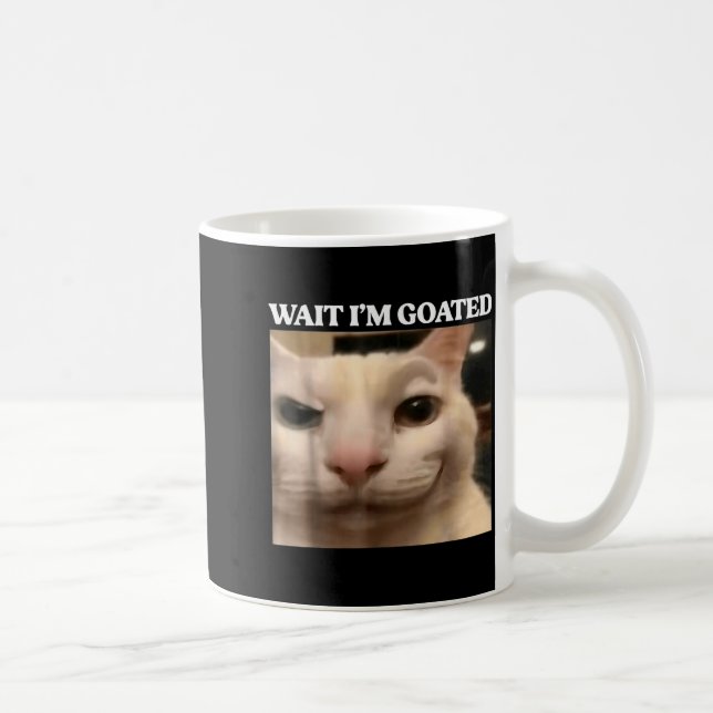 Wait I'm Goated Cat Silly Funny Cat Meme Men Women Coffee Mug (Right)