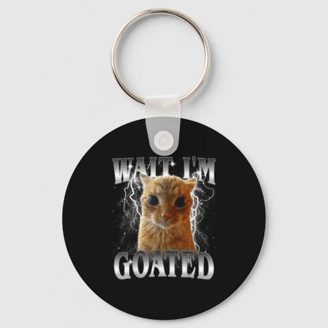 Wait i'm goated funny staring cat meme  key ring (Front)