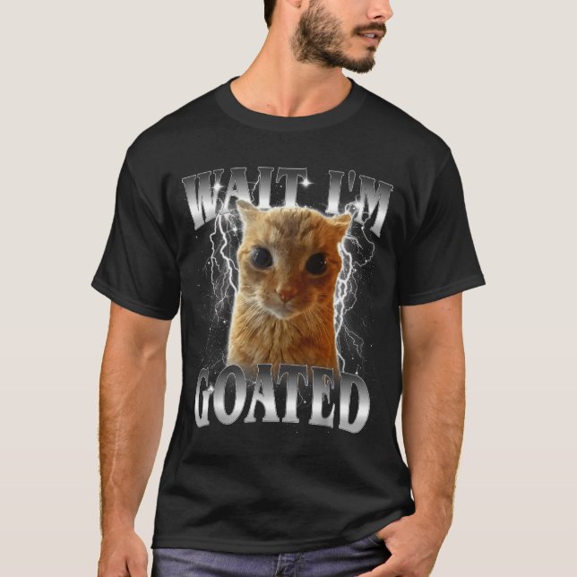 Wait i'm goated funny staring cat meme  T-Shirt (Front)