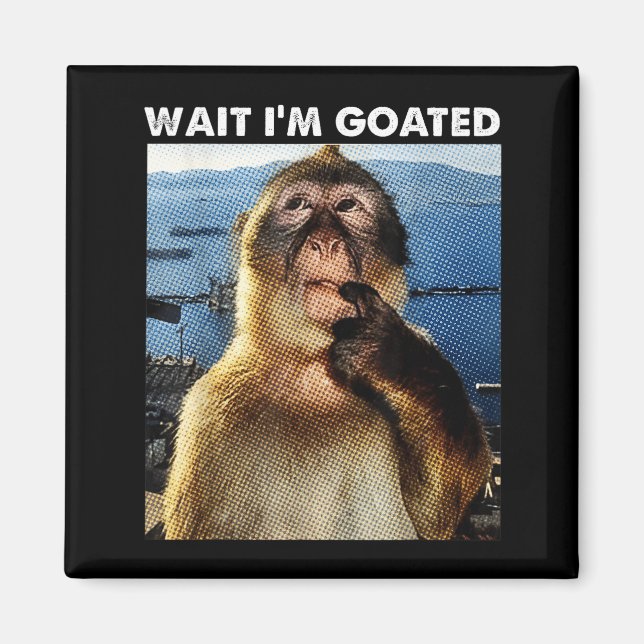 Wait I'm Goated Funny Thinking Monkey Meme Brainro Magnet (Front)