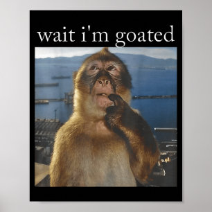 Wait I'm Goated Funny Thinking Monkey Meme Gen Z H Poster
