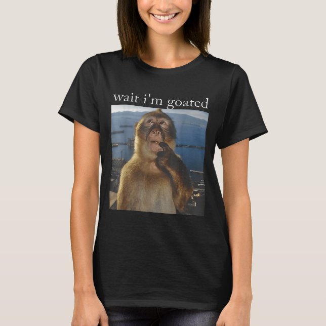 Wait I'm Goated Funny Thinking Monkey Meme Gen Z H T-Shirt (Front)