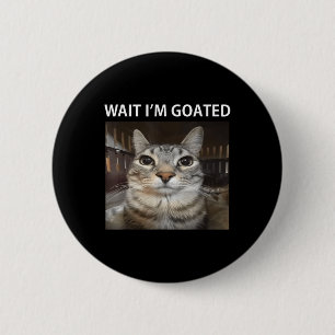 Wait Im Goated Silly Cat Meme  6 Cm Round Badge