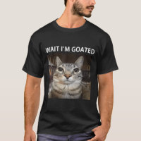 Wait Im Goated Silly Cat Meme
