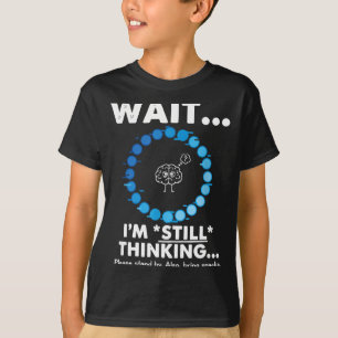 Wait i'm thinking funny sarcastic humorous Design T-Shirt
