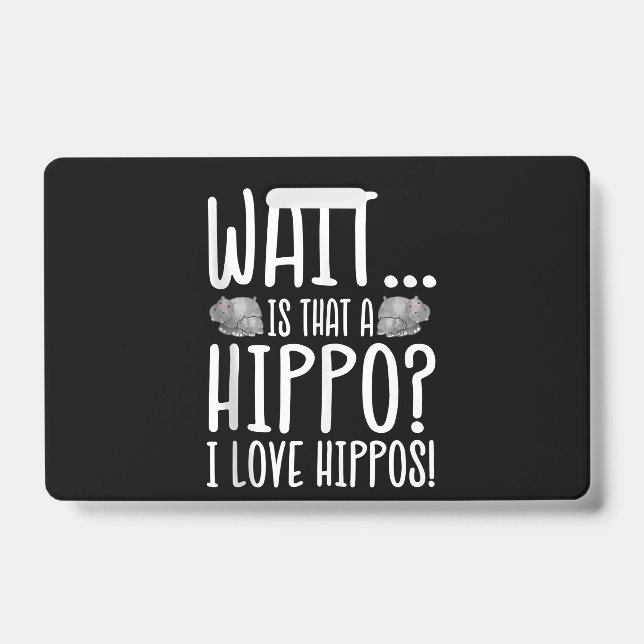 Wait Is That A Hippo ? I Love Hippos ! ID Badge (Front)