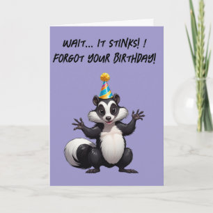 Wait... It Stinks! I Forgot Your Birthday Again! Card