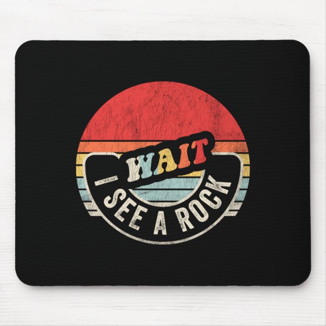 Wait see a rock funny geologist rock collecting mouse pad (Front)