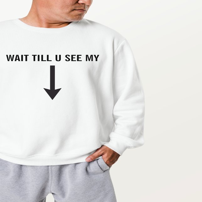Wait till u see my Arrow Trending Hiphop Sweatshirt (Creator Uploaded)