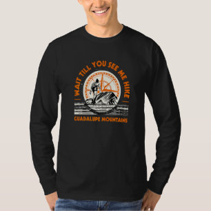 Wait Till You See Me Hike Guadalupe Mountains Hiki T-Shirt
