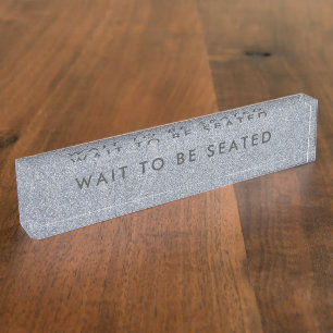Wait To Be Seated Sign Glitter Silver Business Nameplate