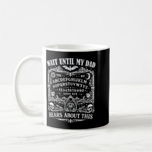 Wait Until Dad Hears About This Funny Humour Dad Coffee Mug