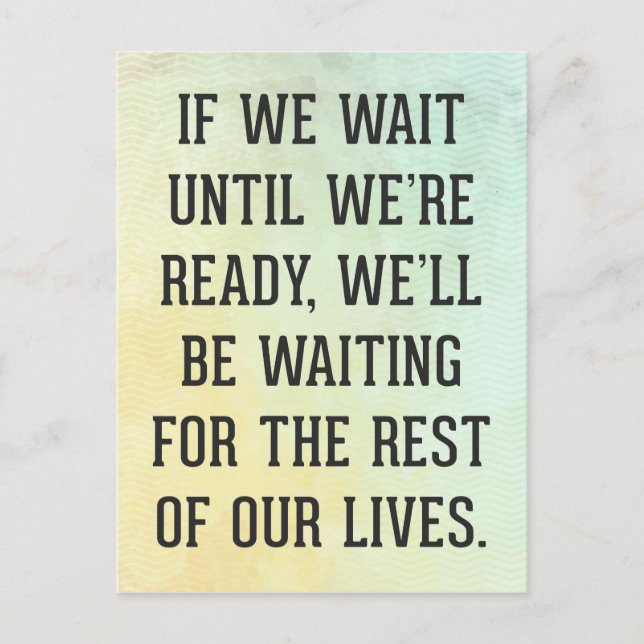 Wait Until We're Ready Quote Postcard (Front)