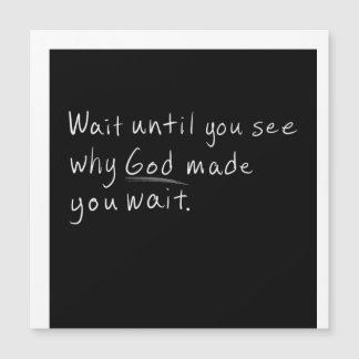 Wait Until You See Why God Made You Wait