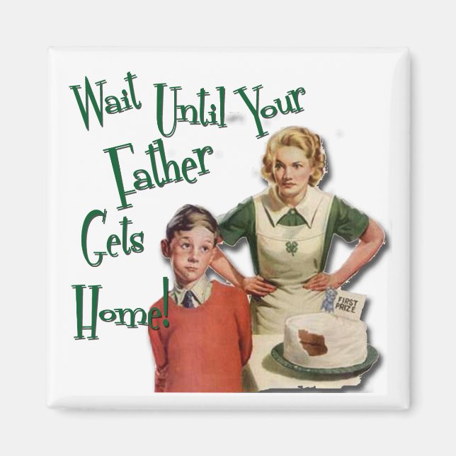 Wait Until Your Father. . . Magnet (Front)