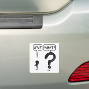 Wait, What? Car Magnet