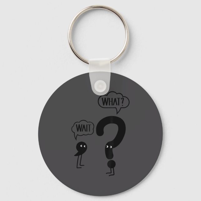 Wait What - Funny Englieacher Grammar Men Women Gi Key Ring (Front)
