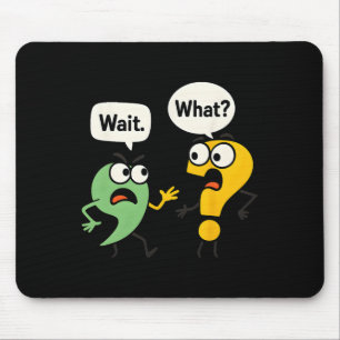 Wait What - Funny English Teacher Grammar Police G Mouse Pad