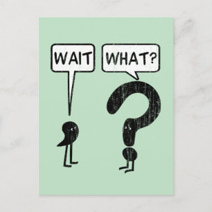 Wait, What? Postcard