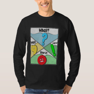 Wait What Stop It I Agree Funny Punctuation Gramma T-Shirt