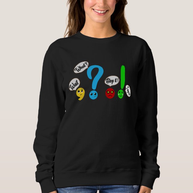 Wait What Stop It I Agree Synonym Rolls Grammar Te Sweatshirt (Front)