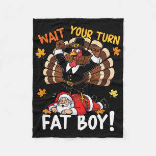 Wait Your Turn Fat Boy Funny Thanksgiving Christma Fleece Blanket