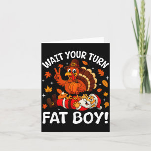 Wait Your Turn Fat Boy Funny Thanksgiving Turkey C Card