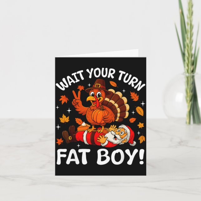 Wait Your Turn Fat Boy Funny Thanksgiving Turkey C Card (Front)
