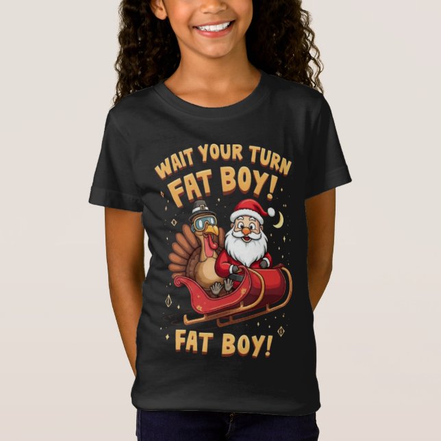 🎅🦃Wait Your Turn Fat Boy! Funny Turkey vs Santa  T-Shirt (Front)