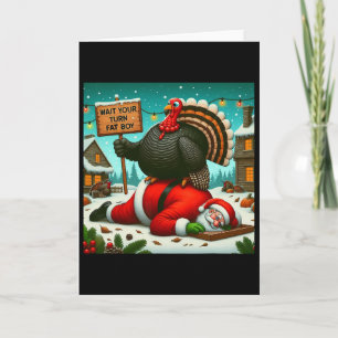 Wait Your Turn Fat Boy Turkey Santa Funny Thanksgi Card