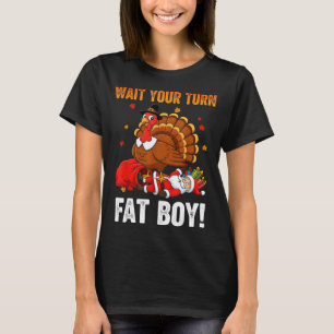 Wait Your Turn Funny Thanksgiving Turkey Santa Hol T-Shirt