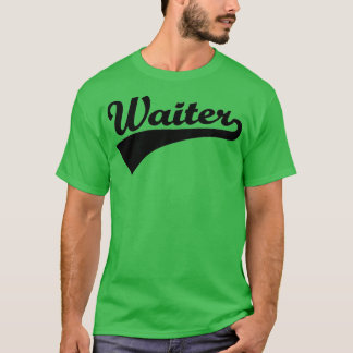 Waiter 5 T-Shirt