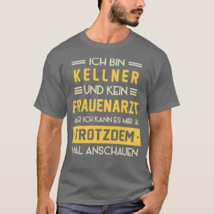 Waiter No Gynaecologist Saying Service T-Shirt