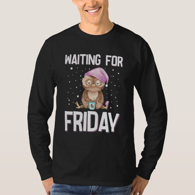 Waiting For Friday Weekend Owl Coffee Work Office  T-Shirt (Front)