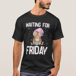 Waiting For Friday Weekend Owl Coffee Work Office  T-Shirt