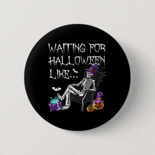 Waiting For Halloween Like Spooky Skeleton For Men 6 Cm Round Badge