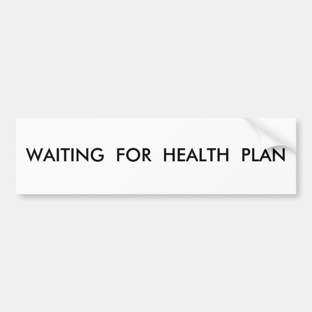 WAITING  FOR  HEALTH  PLAN BUMPER STICKER (Front)