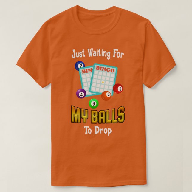 Waiting For My Balls To Drop Funny Bingo T-Shirt (Design Front)