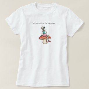 Waiting for my Prince Skeleton T-Shirt