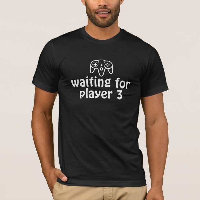 Waiting for Player 3 T-Shirt (Front)