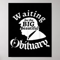 Waiting For The Big Beautiful Obituary Trump Funny