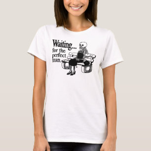 'Waiting For The Perfect Man' T-shirt