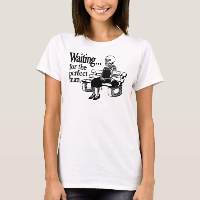 'Waiting For The Perfect Man' T-shirt (Front)