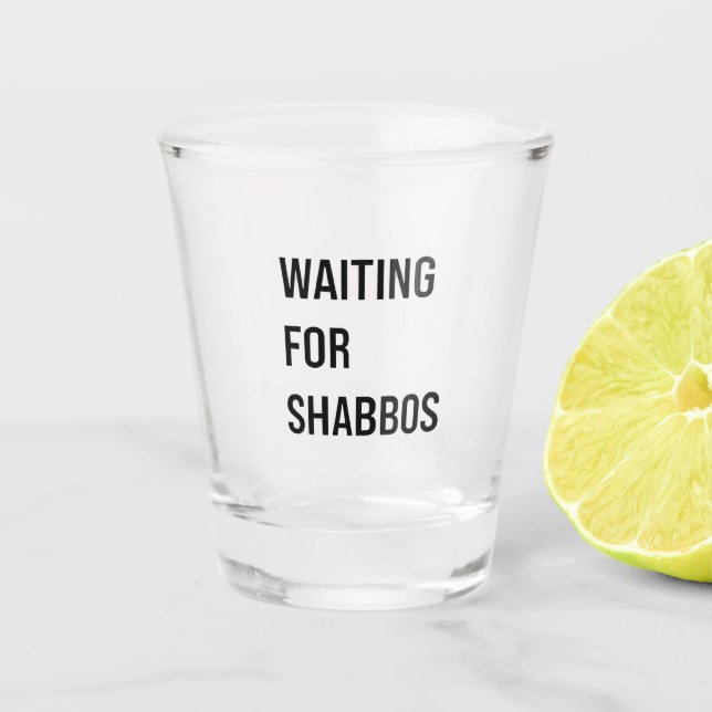 Waiting for the Shabbos Hanukkah Jewish Funny  Shot Glass (Front)