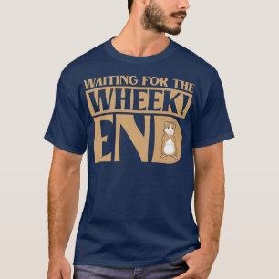 Waiting For The Wheek End Guinea Pig Guinea Lover T-Shirt