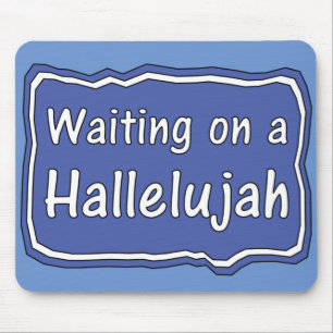 Waiting on a Hallelujah Mouse Pad